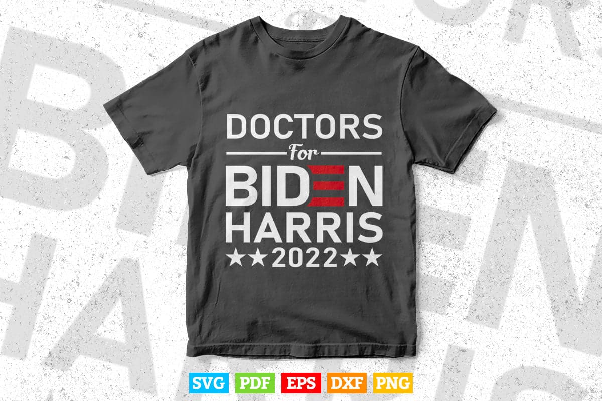 Doctors For Biden Harris 2022 Election Vote Campaign Svg T shirt Design.