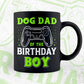 Dog Dad Of The Birthday Boy With Video Gamer Editable Vector T-shirt Design in Ai Svg Files