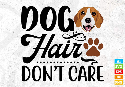 Dog Hair Don't Care Animal T shirt Design In Svg Png Cutting Printable Files