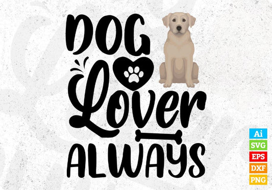 Dog Lover Always Animal T shirt Design In Svg Png Cutting Printable Files