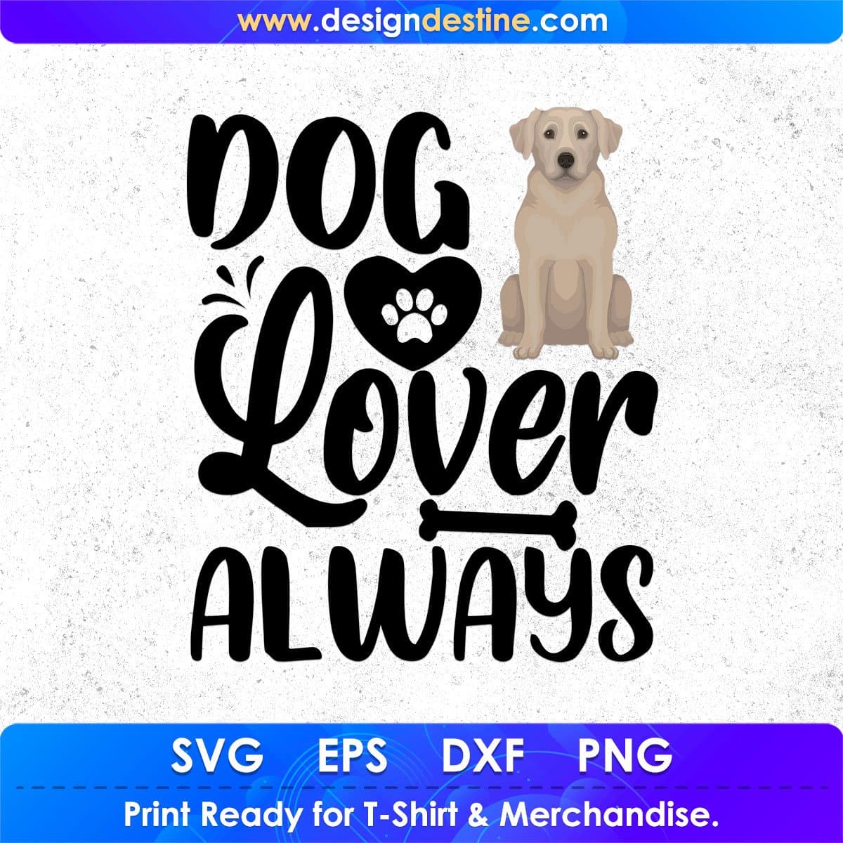 Dog Lover Always Animal T shirt Design In Svg Png Cutting Printable Files