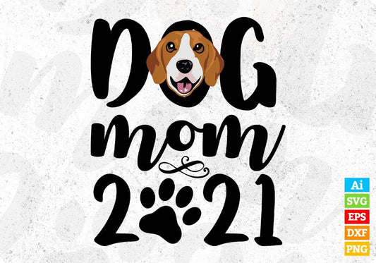 Dog Mom 2021 Animal T shirt Design In Svg Png Cutting Printable Files