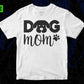 Dog Mom T shirt Design In Svg Png Cutting Printable Files