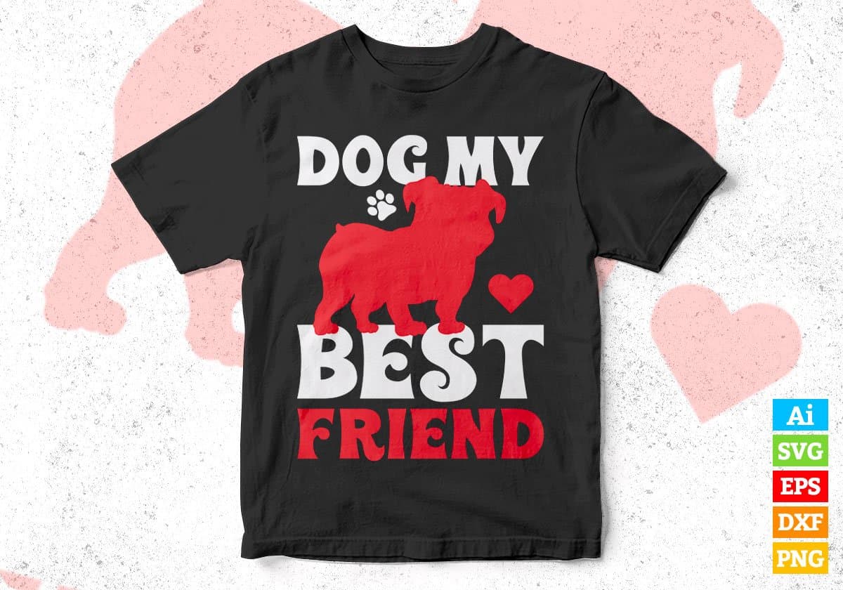 Dog My Best Friend Animal Editable Vector T shirt Design In Svg Png Printable Files