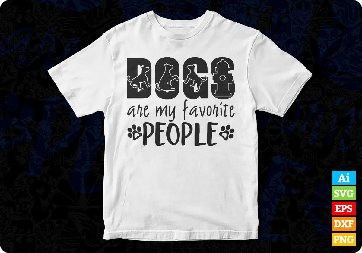 Dogs Are My Favorite People T shirt Design In Svg Png Cutting Printable Files