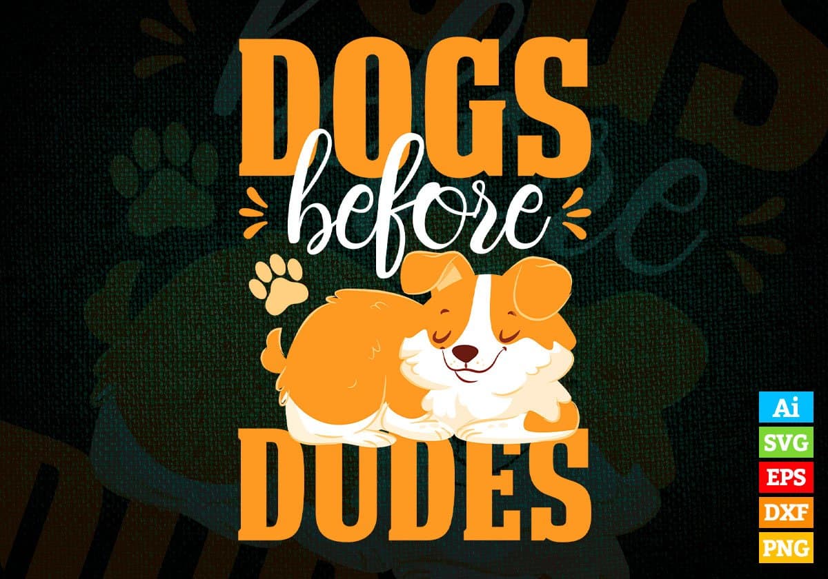 Dogs Before Dudes Animal Editable Vector T shirt Design In Svg Png Printable Files