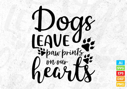 Dogs Leave Paw Prints On Our Hearts T shirt Design In Svg Png Cutting Printable Files