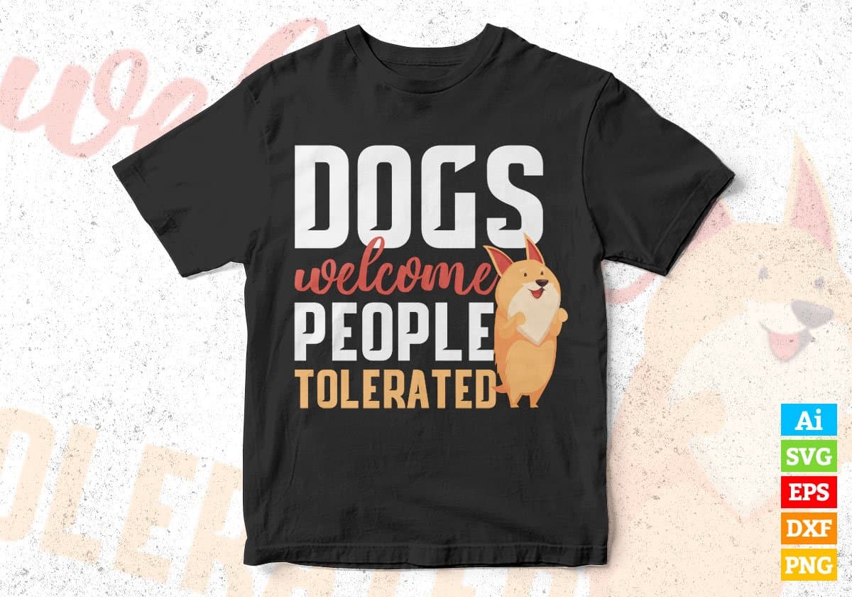 Dogs Welcome People Tolerated Editable Vector T shirt Design In Svg Png Printable Files