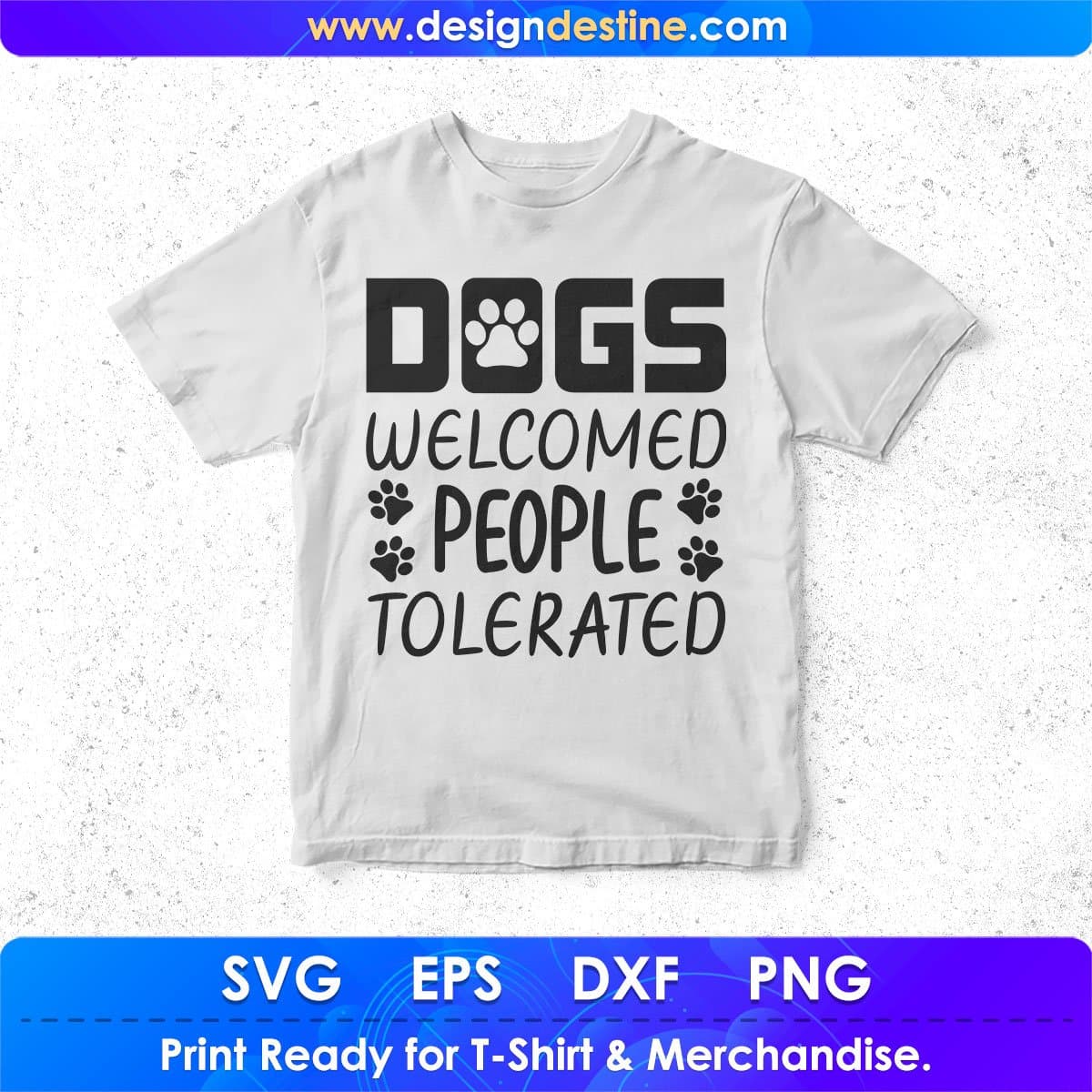 Dogs Welcomed People Tolerated T shirt Design In Svg Png Cutting Printable Files