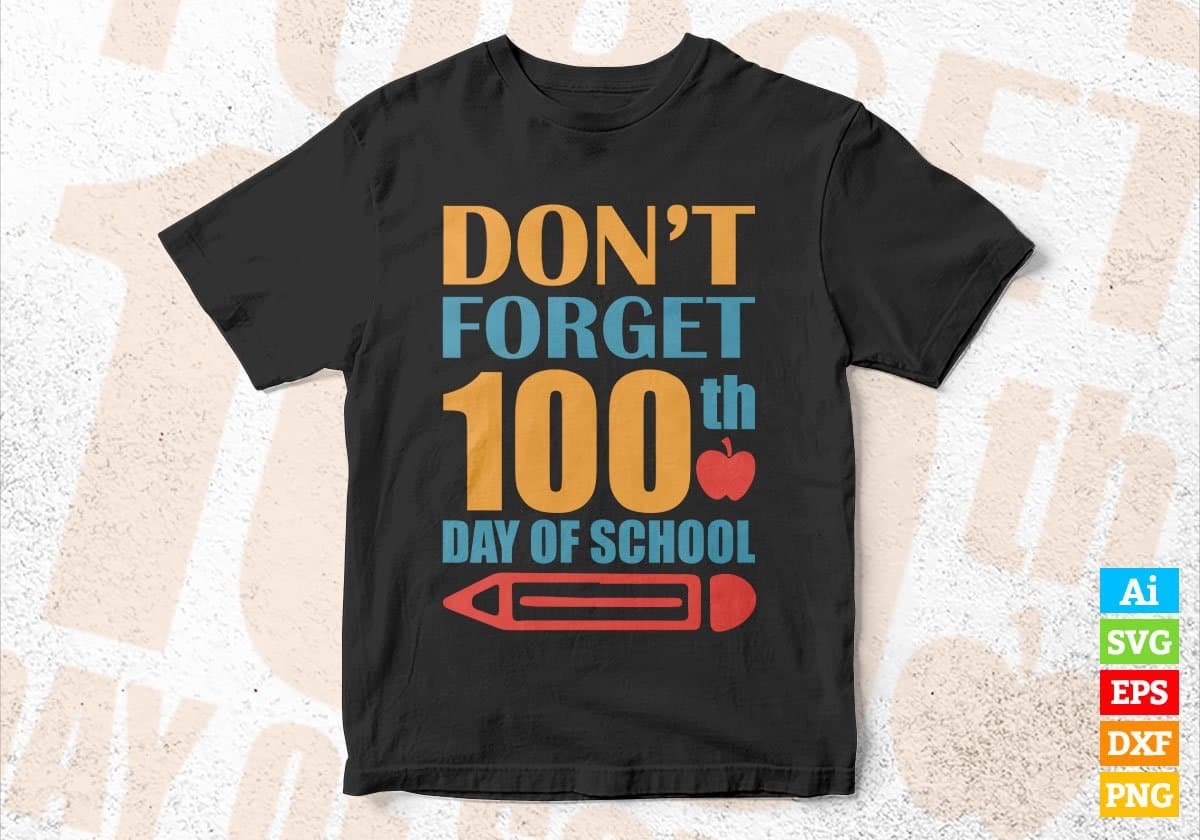 Don’t Forget 100th Day Of School Editable Vector T-shirt Design in Ai Svg Files