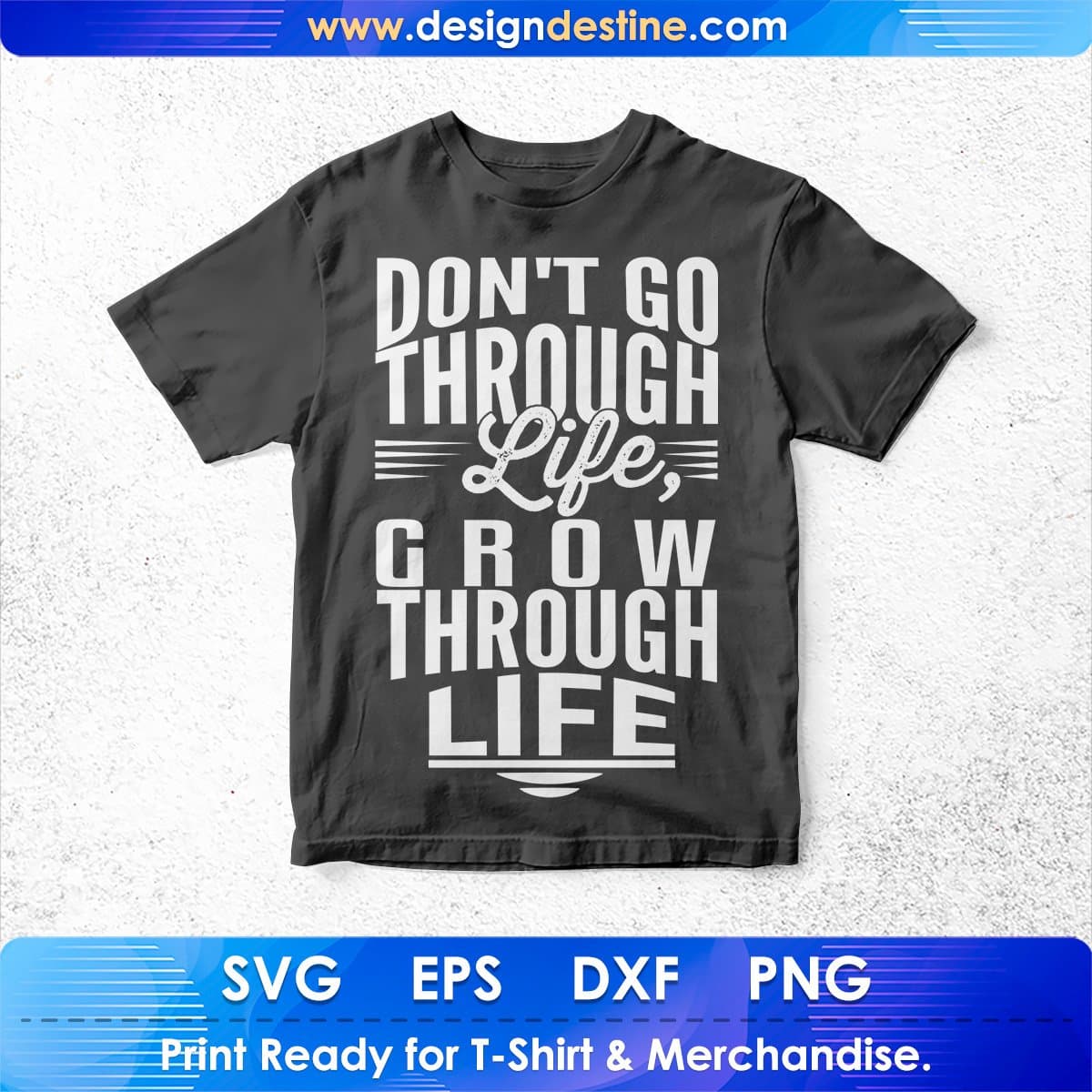 Don't Go Through Life Grow Through Life T shirt Design In Svg Cutting Printable Files