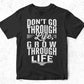 Don't Go Through Like Grow Through Life T shirt Design Cutting Printable Files