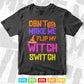 Don't Make Me Flip My Witch Switch Halloween Svg Png Cut Files.