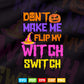 Don't Make Me Flip My Witch Switch Halloween Svg Png Cut Files.