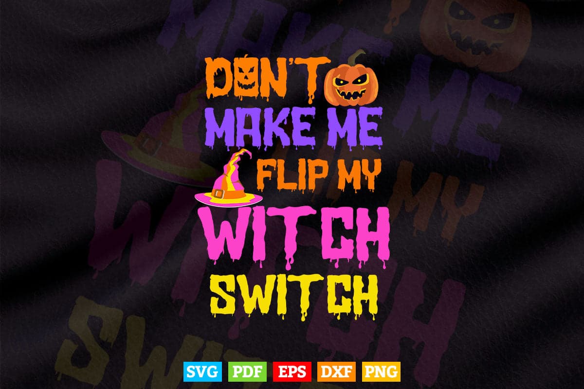 Don't Make Me Flip My Witch Switch Halloween Svg Png Cut Files.