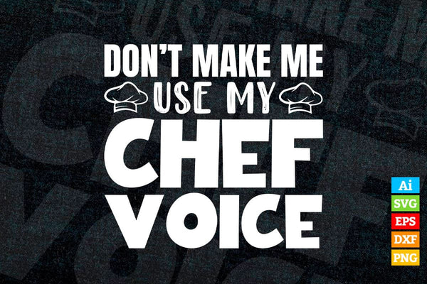 products/dont-make-me-use-my-chef-voice-funny-cooking-t-shirt-design-ai-png-svg-cricut-files-844.jpg