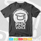 Don't Make Me Use My PhD Voice Svg T shirt Design.