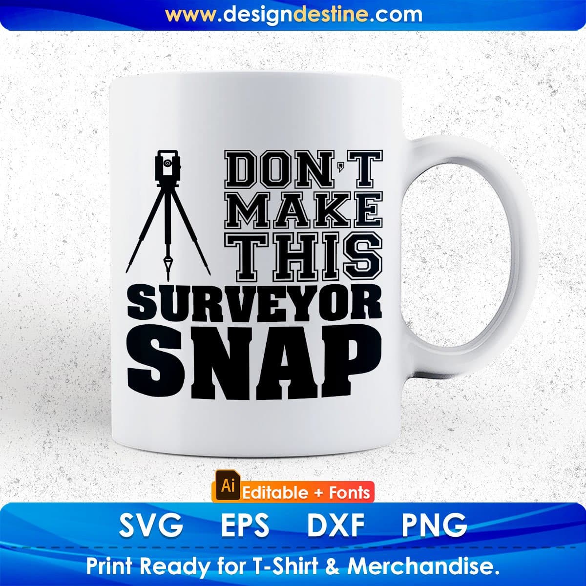 Don't Make This Surveyor Snap Editable T shirt Design In Ai Svg Cutting Printable Files