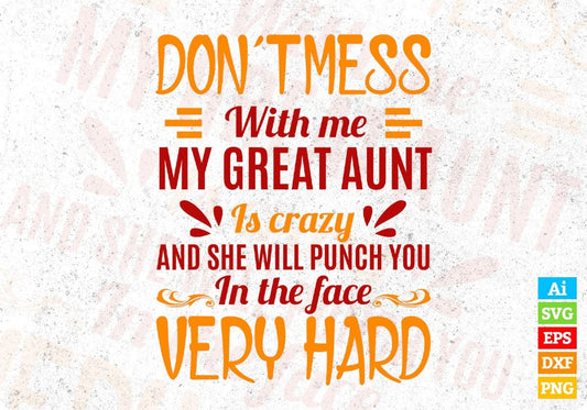 Don't Mess With Me My Great Aunt Editable T shirt Design Svg Cutting Printable Files