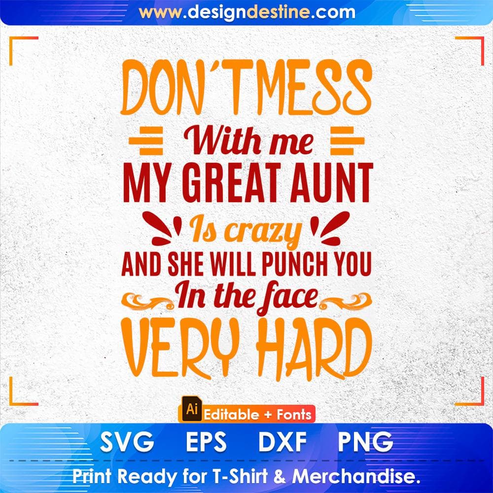 Don't Mess With Me My Great Aunt Editable T shirt Design Svg Cutting Printable Files