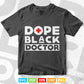Dope Back Doctor Svg T shirt Design.