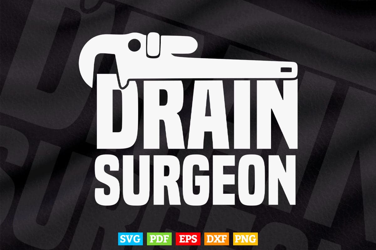 Drain surgeon Funny Plumber Svg Png Cut Files.
