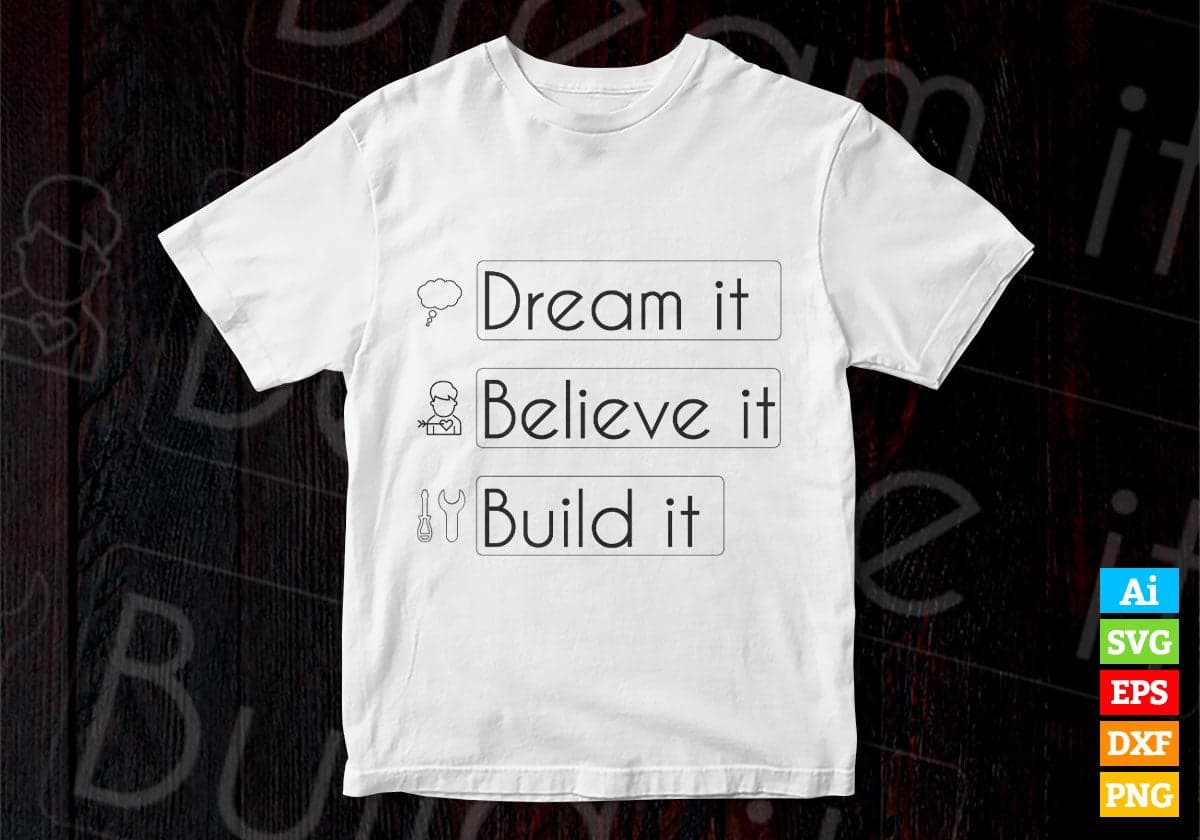 Dream It Believe It Build It Inspirational Quote Vector T-shirt Design in Ai Svg Png Files