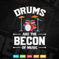 Drums Are The Bacon Of Music Drummer Drums Svg T shirt