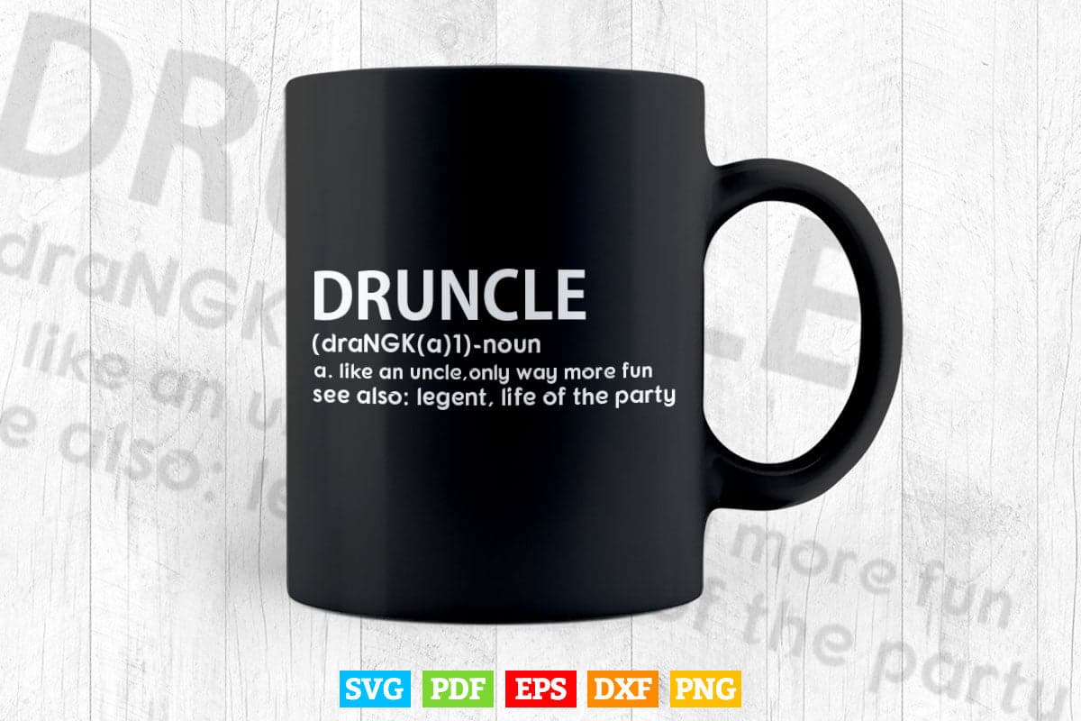 Drunkle Definition Like An Uncle Only Way More Fun Svg Png Cut Files.
