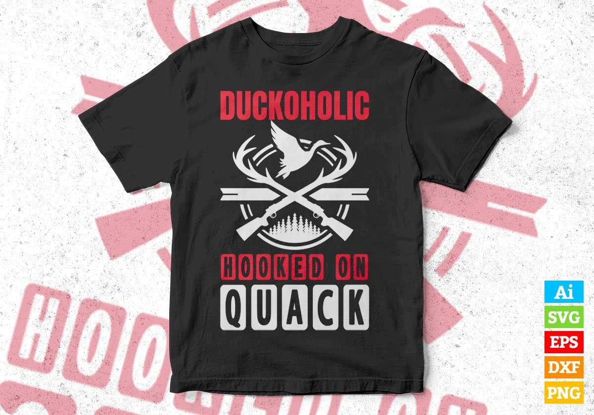Duckoholic Hooked On Quack Hunting Editable Vector T shirt Design In Svg Png Printable Files