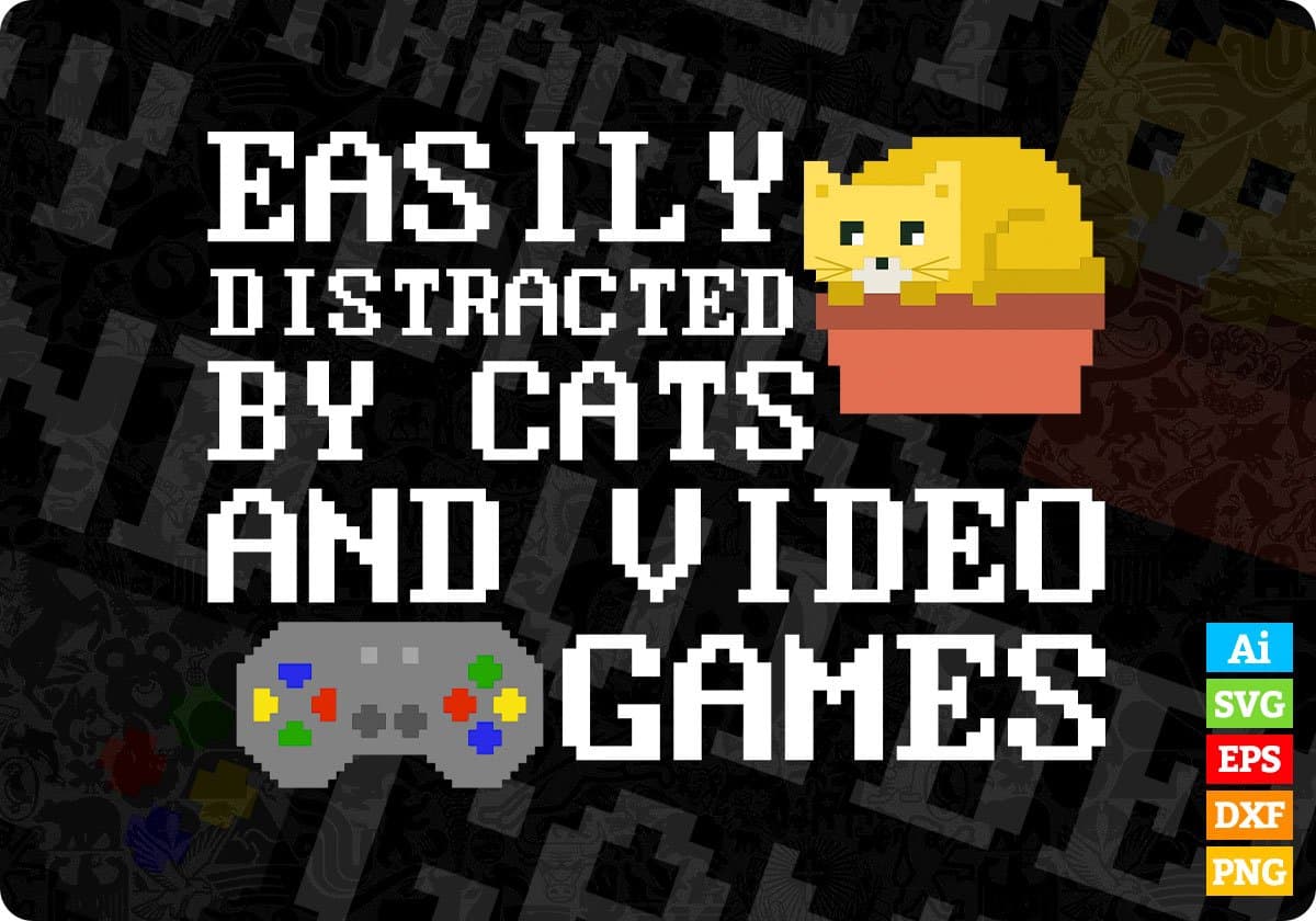 Easily Distracted by Cats and Video Games Pixel Art Cat Editable T-Shirt Design in Ai Svg Cutting Printable Files