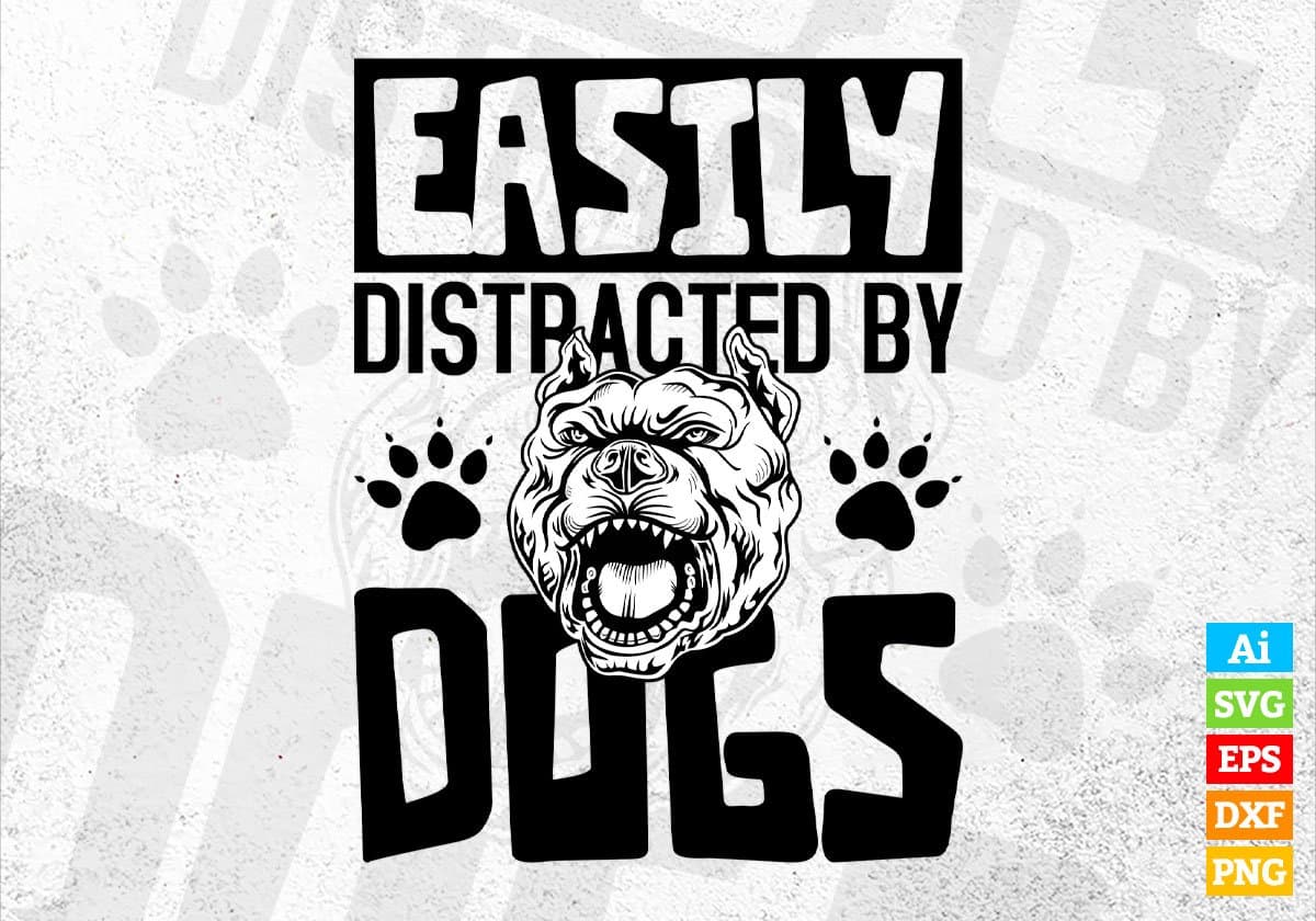 Easily Distracted By Dogs Animal Editable Vector T shirt Design In Svg Png Printable Files