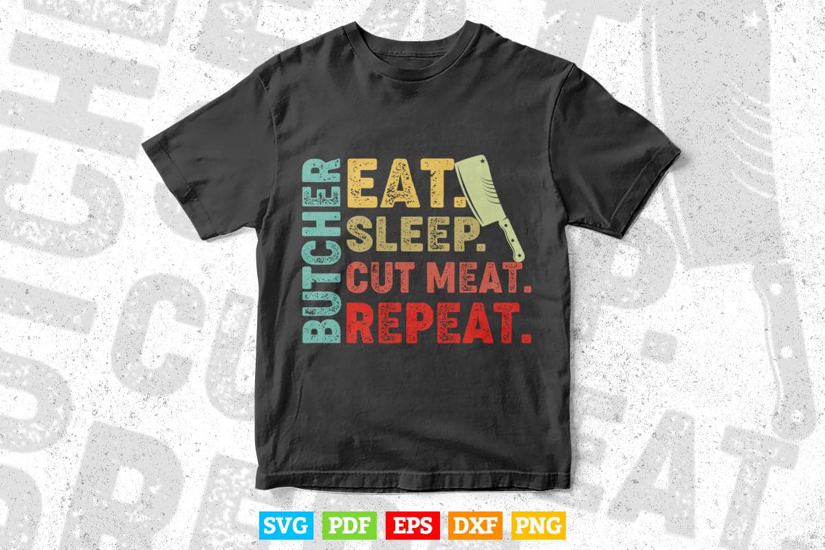 Eat Sleep Cut Meat Gifts for Butchers Svg Cut Printable Files