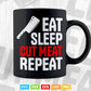 Eat Sleep Cut Meat Repeat Butcher Gift Svg Png Files.