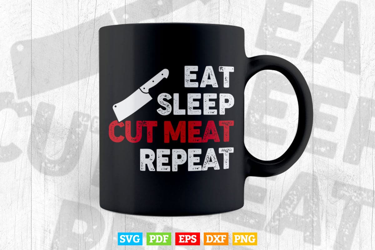 Eat Sleep Cut Meat Repeat Butcher Svg Cricut Files.