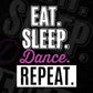 Eat Sleep Dance Repeat T shirt Design In Svg Cutting Printable Files