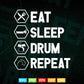 Eat Sleep Drum Repeat Funny Drummer Svg Files.