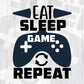 Eat Sleep Game Repeat T shirt Design In Svg Png Cutting Printable Files