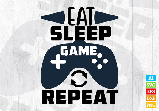 Eat Sleep Game Repeat T shirt Design In Svg Png Cutting Printable Files