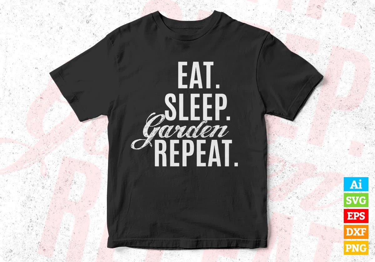 Eat Sleep Garden Repeat T shirt Design In Svg Cutting Printable Files