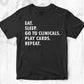 Eat Sleep Go To Clinicals Play Cards Repeat Nurse Editable T shirt Design In Ai Svg Files