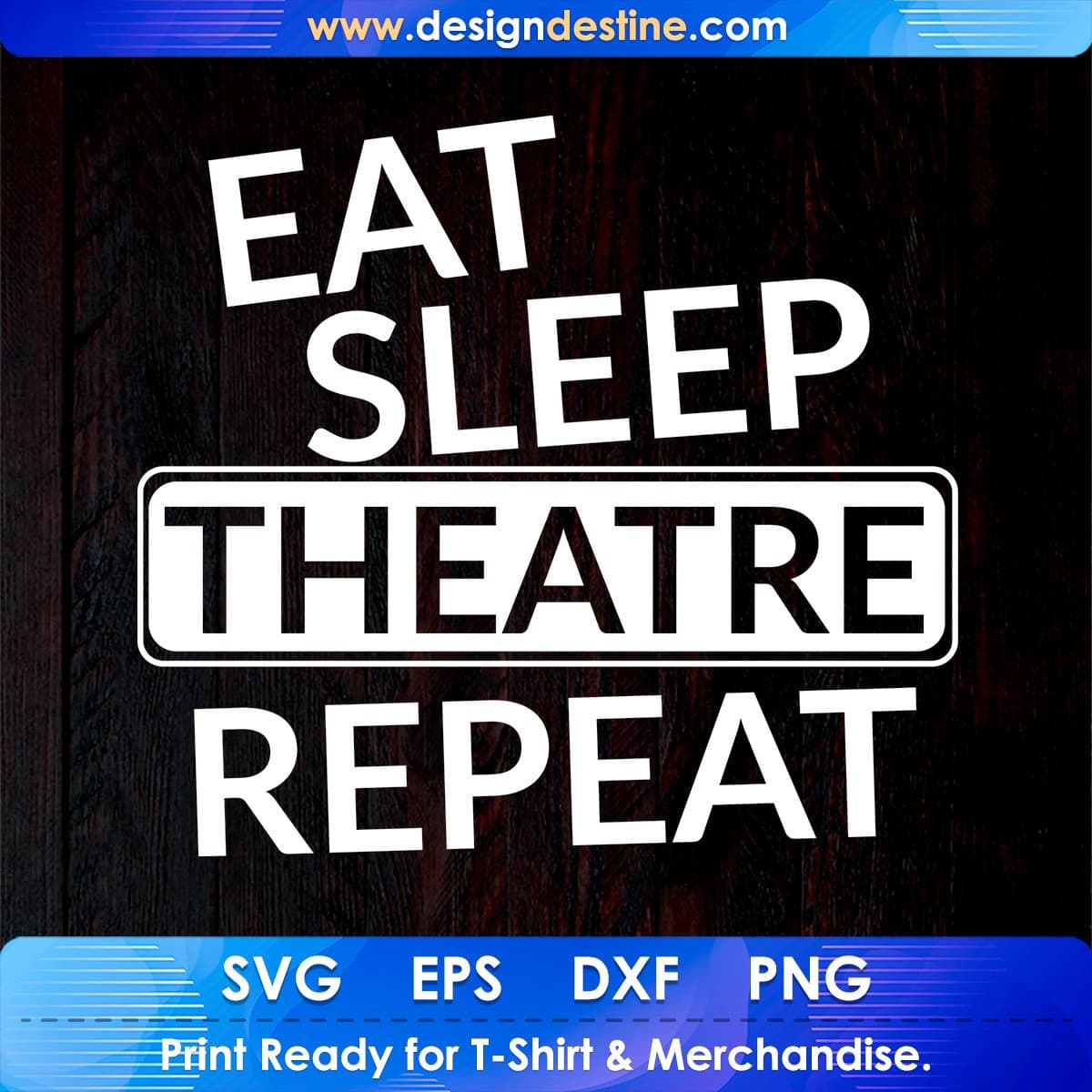 Eat Sleep Theatre Repeat T shirt Design In Svg Cutting Printable Files