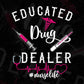 Educated Drug Dealer Nurse Life Editable T shirt Design In Ai Svg Print Files
