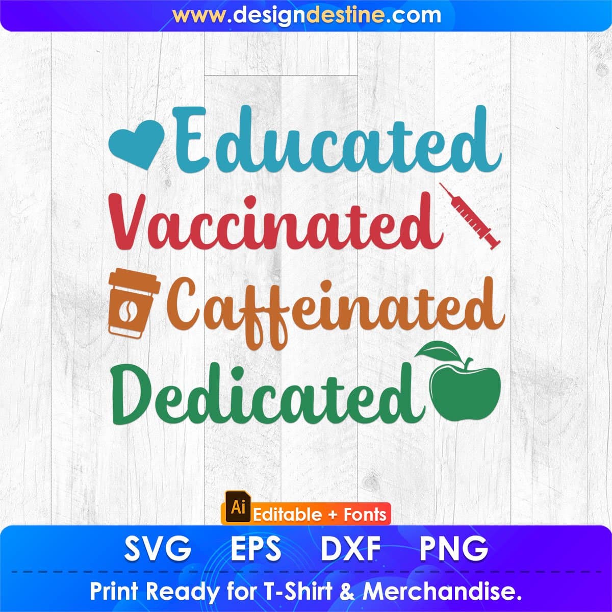 Educated Vaccinated Caffeinated Dedicated Teacher Editable T shirt Design In Ai Svg Cutting Printable Files