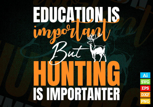 products/education-is-important-but-hunting-is-importanter-vector-t-shirt-design-in-svg-png-637.jpg