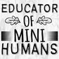 Educator Of Mini Humans Teacher Editable T shirt Design In Ai Png Svg Cutting Printable Files