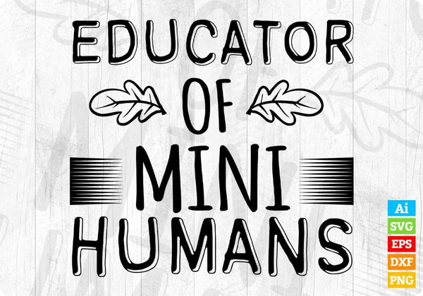 products/educator-of-mini-humans-teacher-editable-t-shirt-design-in-ai-png-svg-cutting-printable-742.jpg