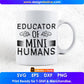 Educator Of Mini Humans Teacher Editable T shirt Design In Ai Png Svg Cutting Printable Files