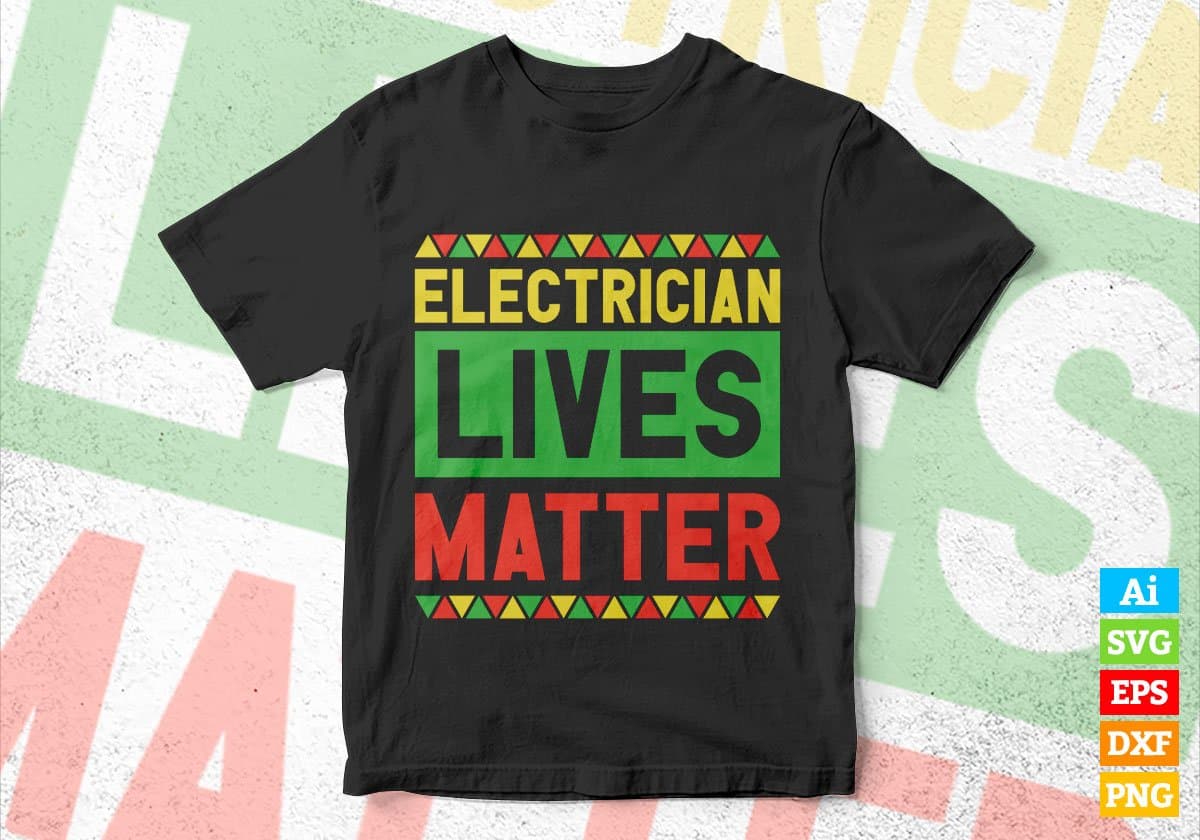 Electrician Lives Matter Editable Vector T-shirt Designs Png Svg Files