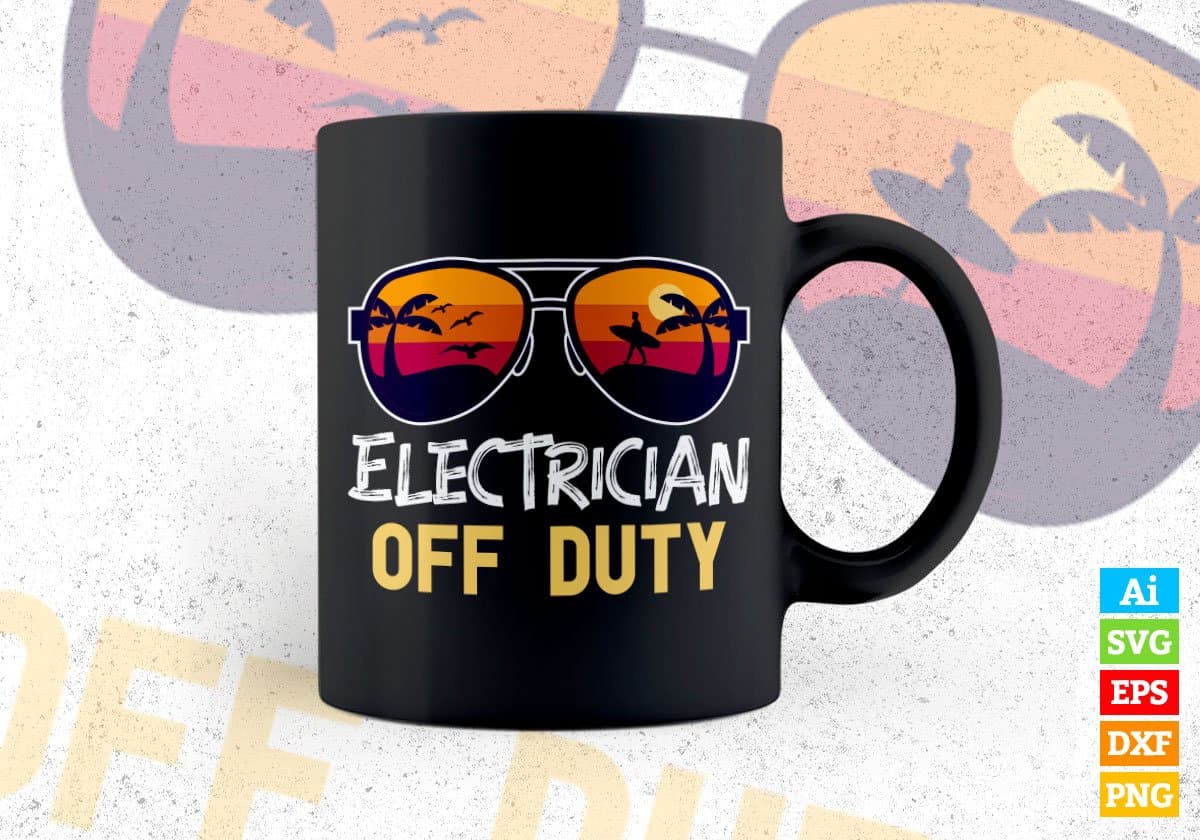 Electrician Off Duty With Sunglass Funny Summer Gift Editable Vector T-shirt Designs Png Svg Files